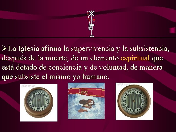ØLa Iglesia afirma la supervivencia y la subsistencia, después de la muerte, de un ØLa Iglesia afirma la supervivencia y la subsistencia, después de la muerte, de un