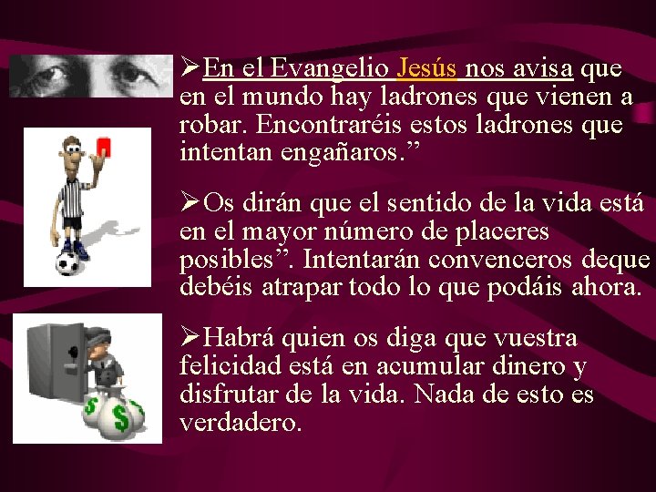 ØEn el Evangelio Jesús nos avisa que en el mundo hay ladrones que vienen ØEn el Evangelio Jesús nos avisa que en el mundo hay ladrones que vienen