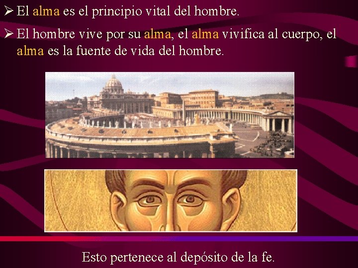 Ø El alma es el principio vital del hombre. Ø El hombre vive por Ø El alma es el principio vital del hombre. Ø El hombre vive por