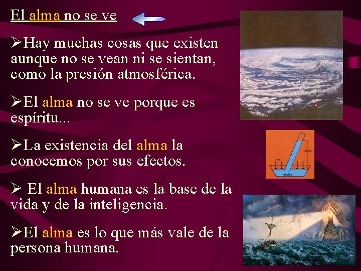 El alma no se ve ØHay muchas cosas que existen aunque no se vean El alma no se ve ØHay muchas cosas que existen aunque no se vean