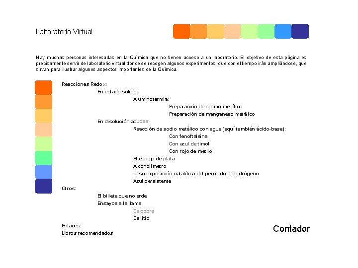 Laboratorio Virtual Hay muchas personas interesadas en la Química que no tienen acceso a