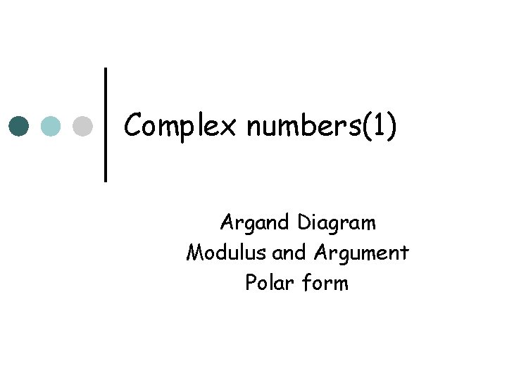 Complex numbers(1) Argand Diagram Modulus and Argument Polar form 
