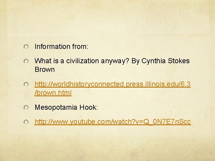 Information from: What is a civilization anyway? By Cynthia Stokes Brown http: //worldhistoryconnected. press. Information from: What is a civilization anyway? By Cynthia Stokes Brown http: //worldhistoryconnected. press.