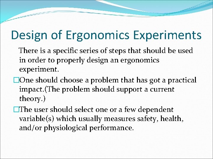 Design of Ergonomics Experiments There is a specific series of steps that should be