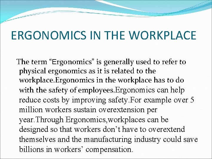 ERGONOMICS IN THE WORKPLACE The term “Ergonomics” is generally used to refer to physical