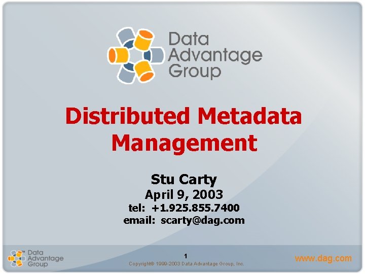 Distributed Metadata Management Stu Carty April 9, 2003 tel: +1. 925. 855. 7400 email: