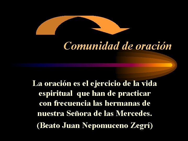 Comunidad de oración La oración es el ejercicio de la vida espiritual que han