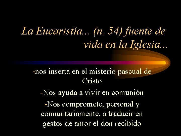 La Eucaristía. . . (n. 54) fuente de vida en la Iglesia. . .