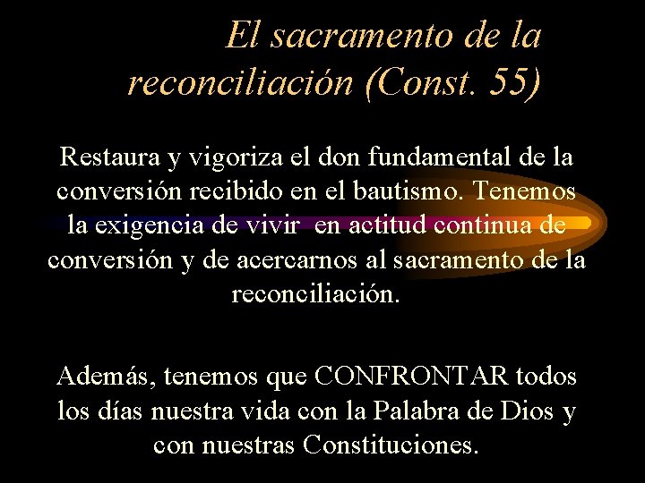 El sacramento de la reconciliación (Const. 55) Restaura y vigoriza el don fundamental de