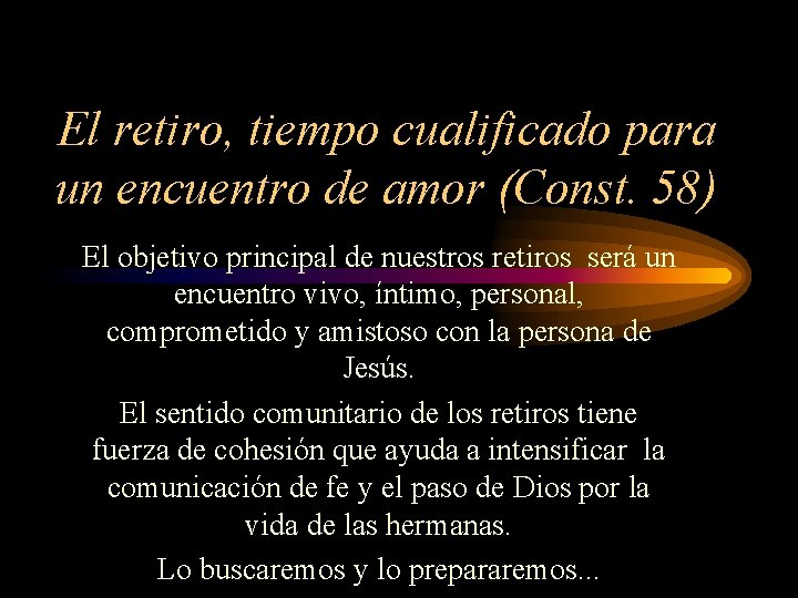 El retiro, tiempo cualificado para un encuentro de amor (Const. 58) El objetivo principal