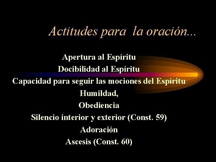 Actitudes para la oración. . . Apertura al Espíritu Docibilidad al Espíritu Capacidad para