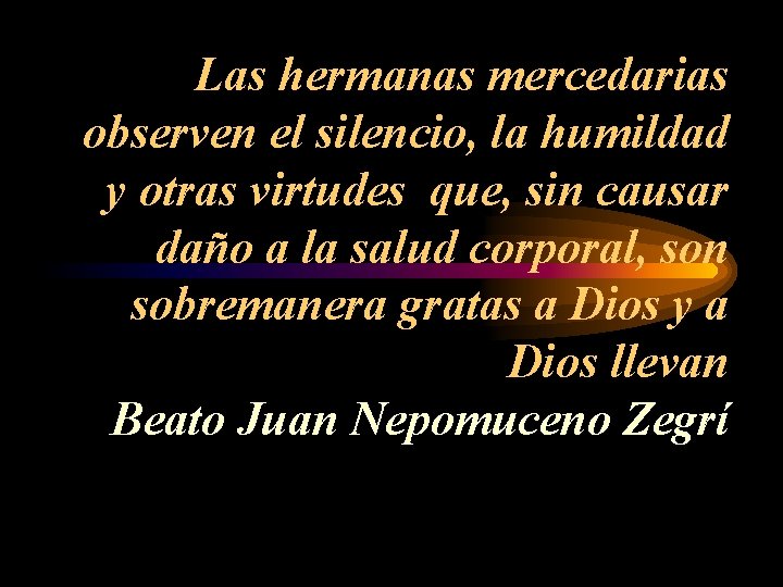 Las hermanas mercedarias observen el silencio, la humildad y otras virtudes que, sin causar