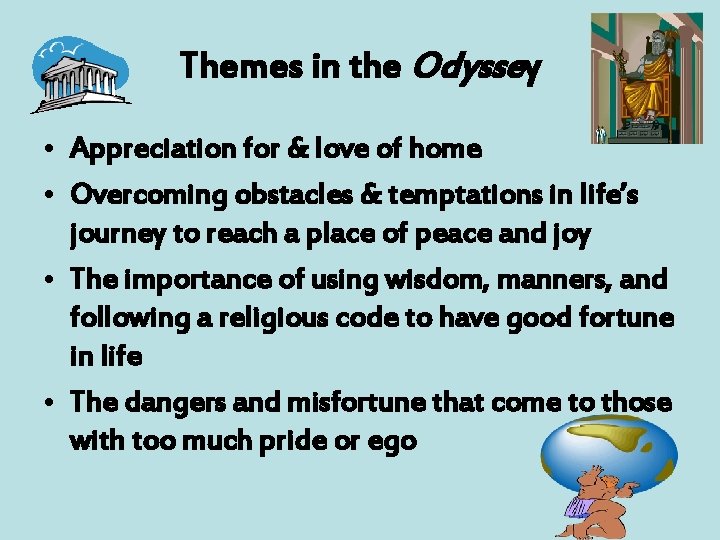 Themes in the Odyssey • Appreciation for & love of home • Overcoming obstacles