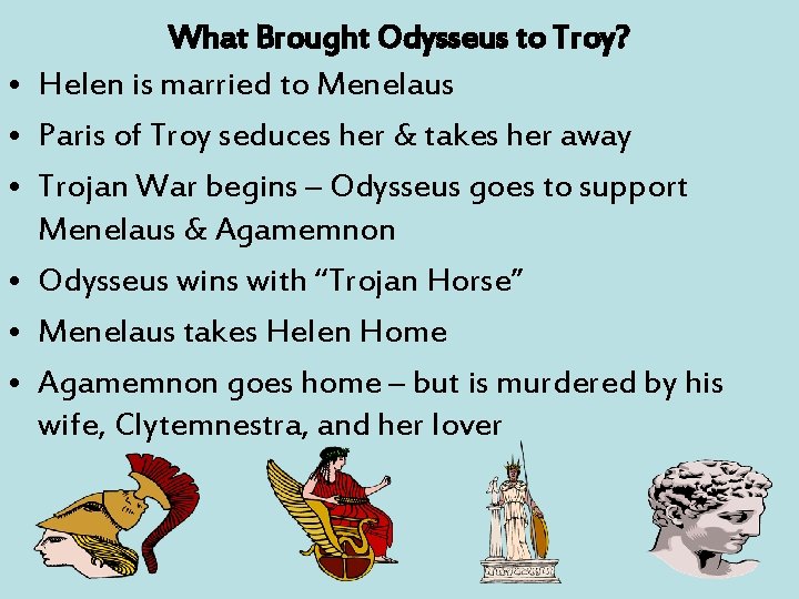  • • • What Brought Odysseus to Troy? Helen is married to Menelaus