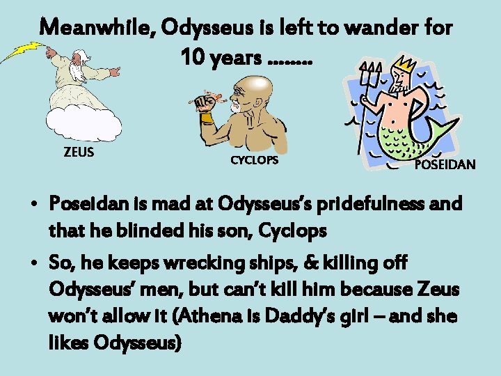 Meanwhile, Odysseus is left to wander for 10 years ……. . ZEUS CYCLOPS POSEIDAN