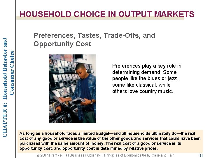 CHAPTER 6: Household Behavior and Consumer Choice HOUSEHOLD CHOICE IN OUTPUT MARKETS Preferences, Tastes,