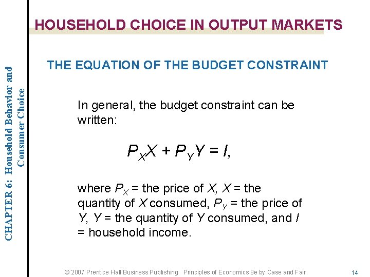 CHAPTER 6: Household Behavior and Consumer Choice HOUSEHOLD CHOICE IN OUTPUT MARKETS THE EQUATION