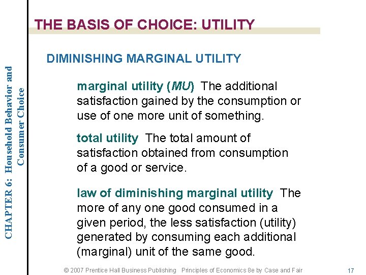 THE BASIS OF CHOICE: UTILITY CHAPTER 6: Household Behavior and Consumer Choice DIMINISHING MARGINAL