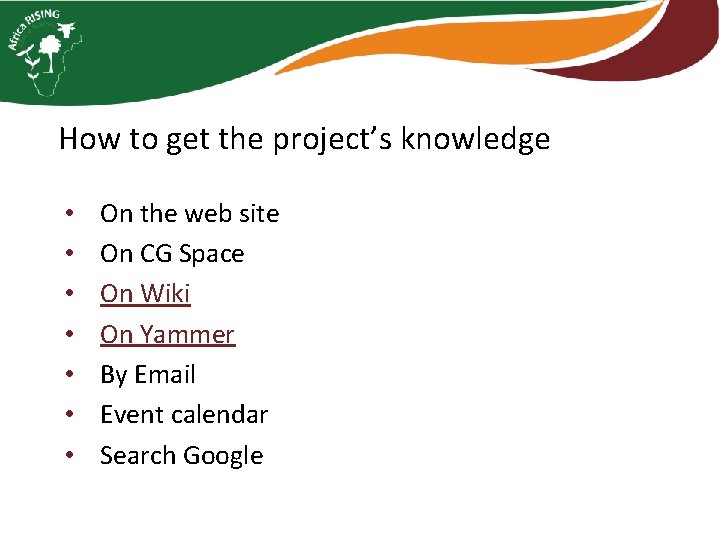 How to get the project’s knowledge • • On the web site On CG