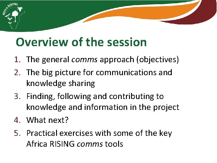 Overview of the session 1. The general comms approach (objectives) 2. The big picture