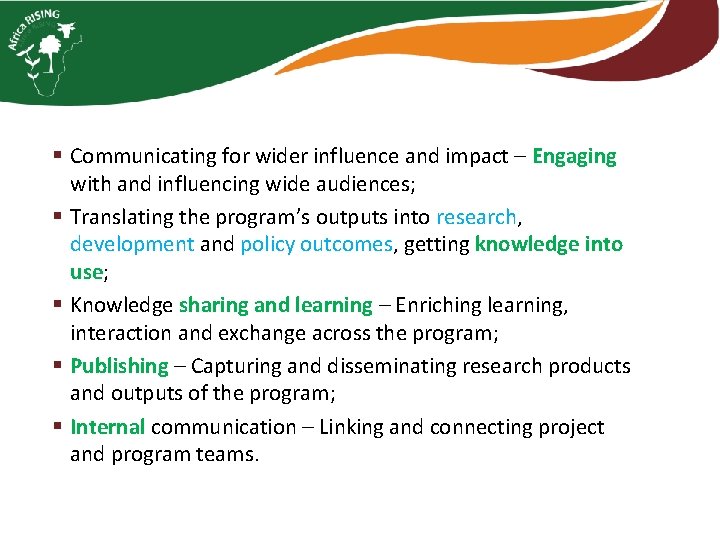 § Communicating for wider influence and impact – Engaging with and influencing wide audiences;