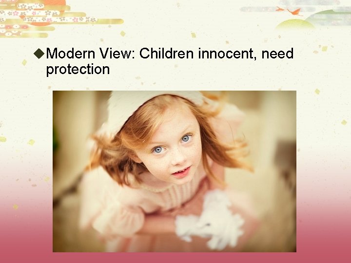 u. Modern View: Children innocent, need protection 