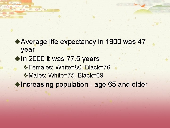 u. Average life expectancy in 1900 was 47 year u. In 2000 it was