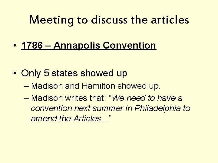 Meeting to discuss the articles • 1786 – Annapolis Convention • Only 5 states