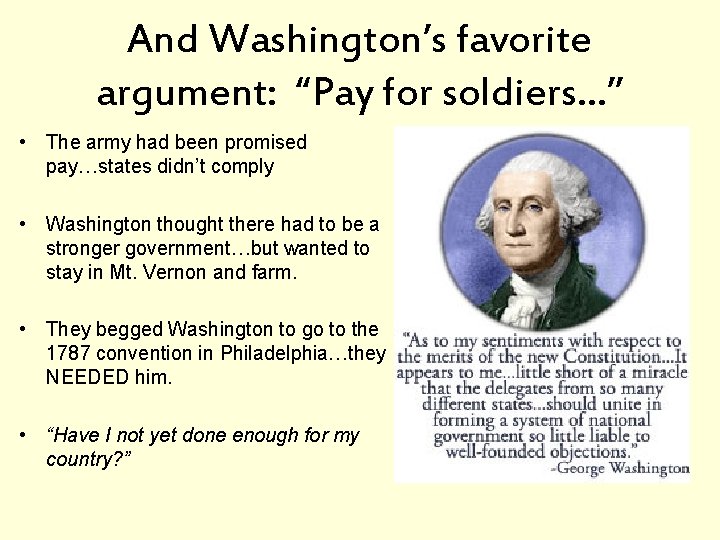 And Washington’s favorite argument: “Pay for soldiers…” • The army had been promised pay…states