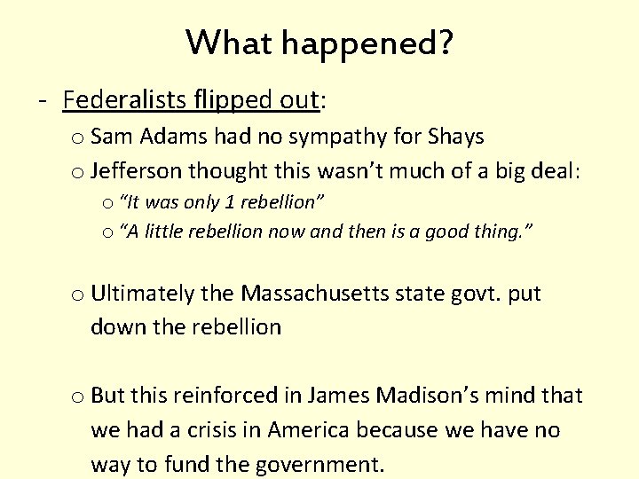 What happened? - Federalists flipped out: o Sam Adams had no sympathy for Shays