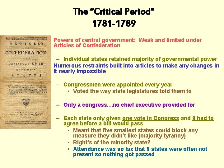 The “Critical Period” 1781 -1789 • Powers of central government: Weak and limited under