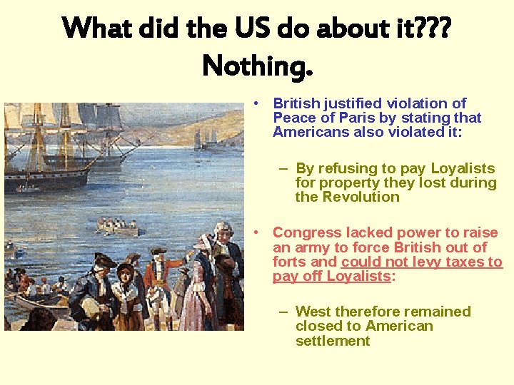 What did the US do about it? ? ? Nothing. • British justified violation