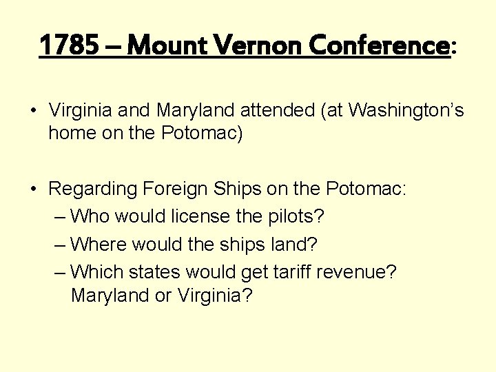 1785 – Mount Vernon Conference: • Virginia and Maryland attended (at Washington’s home on