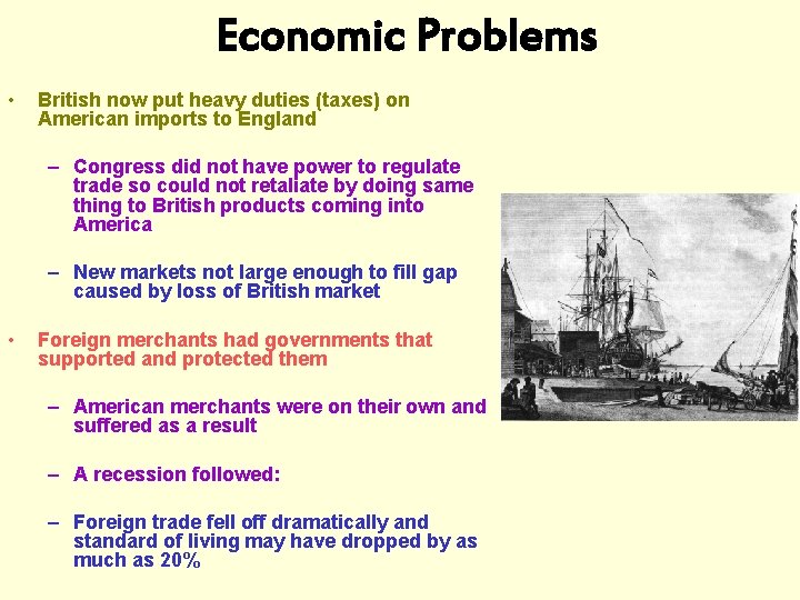 Economic Problems • British now put heavy duties (taxes) on American imports to England