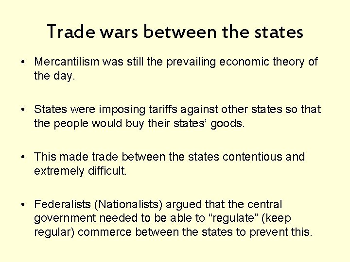 Trade wars between the states • Mercantilism was still the prevailing economic theory of