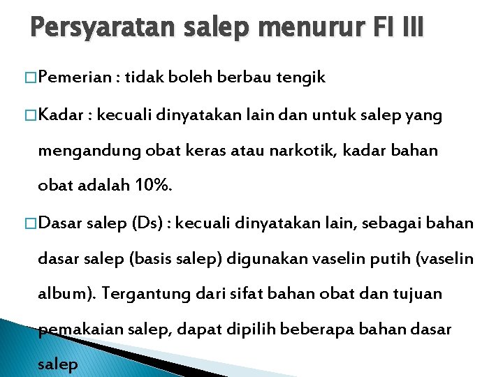 Persyaratan salep menurur FI III � Pemerian : tidak boleh berbau tengik � Kadar