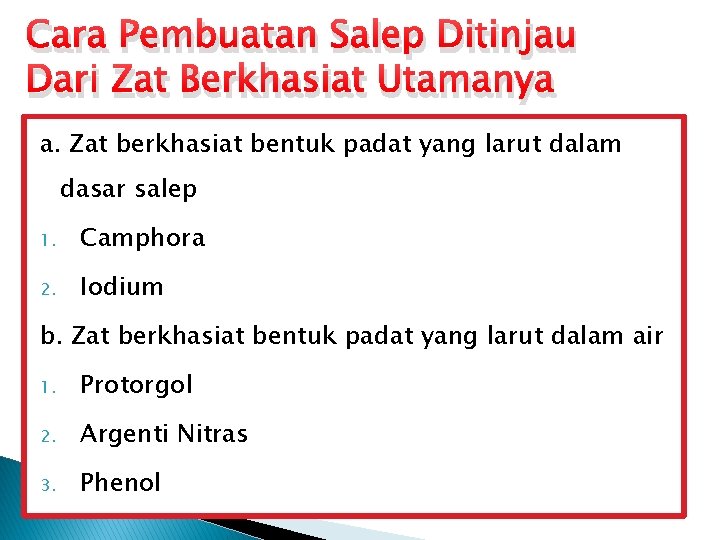 Cara Pembuatan Salep Ditinjau Dari Zat Berkhasiat Utamanya a. Zat berkhasiat bentuk padat yang