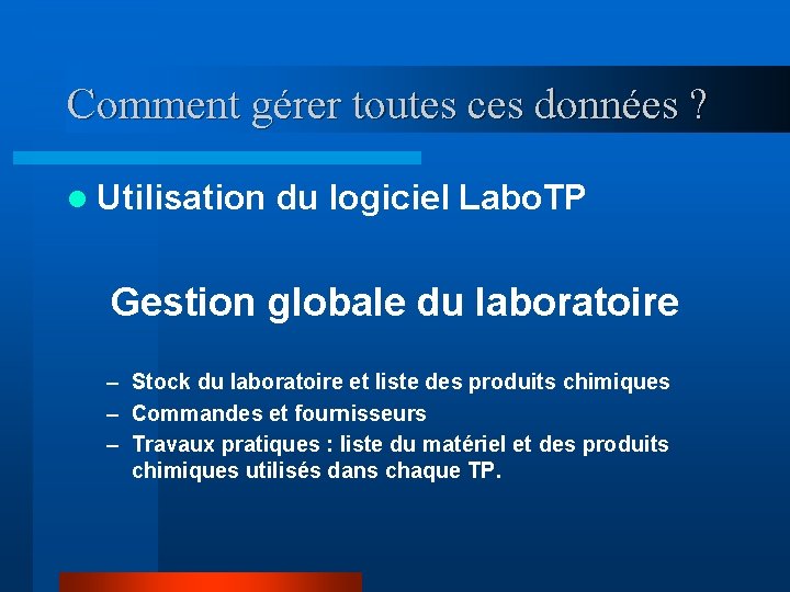 Comment gérer toutes ces données ? l Utilisation du logiciel Labo. TP Gestion globale Comment gérer toutes ces données ? l Utilisation du logiciel Labo. TP Gestion globale