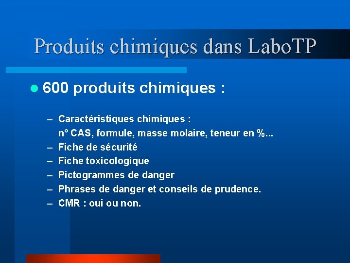 Produits chimiques dans Labo. TP l 600 produits chimiques : – Caractéristiques chimiques : Produits chimiques dans Labo. TP l 600 produits chimiques : – Caractéristiques chimiques :