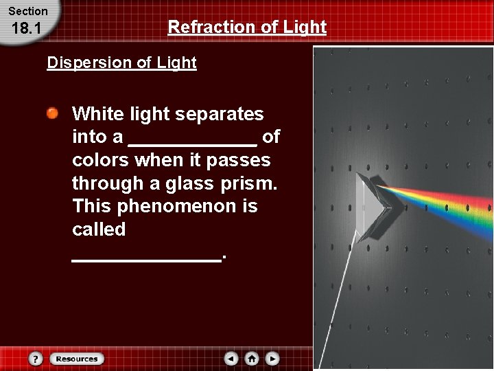 Section 18. 1 Refraction of Light Dispersion of Light White light separates into a