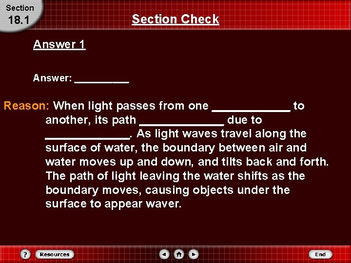 Section 18. 1 Section Check Answer 1 Answer: _____ Reason: When light passes from