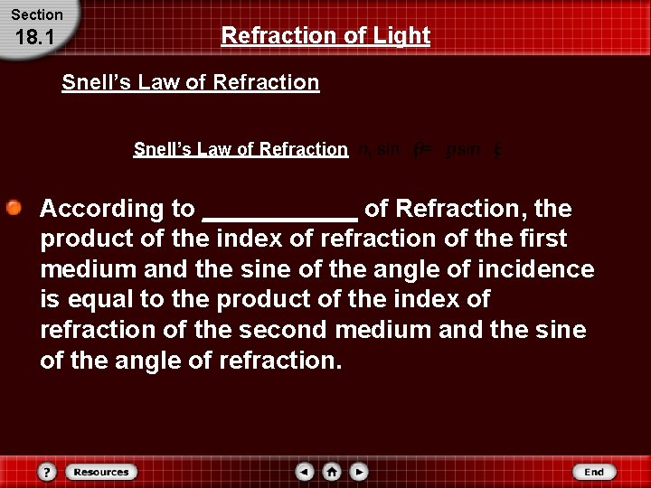 Section 18. 1 Refraction of Light Snell’s Law of Refraction According to ______ of