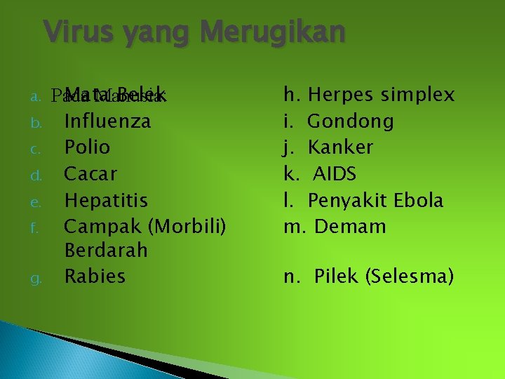 Virus yang Merugikan a. b. c. d. e. f. g. Mata Belek Pada Manusia: