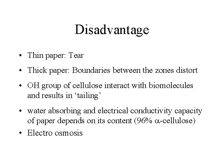 Disadvantage • Thin paper: Tear • Thick paper: Boundaries between the zones distort •