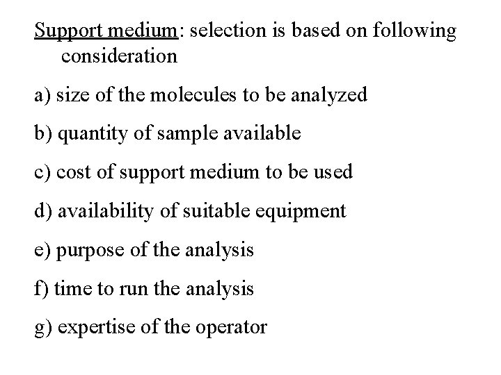 Support medium: selection is based on following consideration a) size of the molecules to