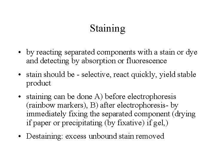 Staining • by reacting separated components with a stain or dye and detecting by