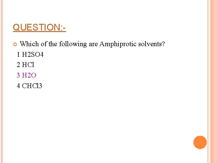 QUESTION: Which of the following are Amphiprotic solvents? 1 H 2 SO 4 2 QUESTION: Which of the following are Amphiprotic solvents? 1 H 2 SO 4 2