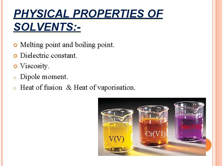 PHYSICAL PROPERTIES OF SOLVENTS: Melting point and boiling point. Dielectric constant. Viscosity. o Dipole PHYSICAL PROPERTIES OF SOLVENTS: Melting point and boiling point. Dielectric constant. Viscosity. o Dipole