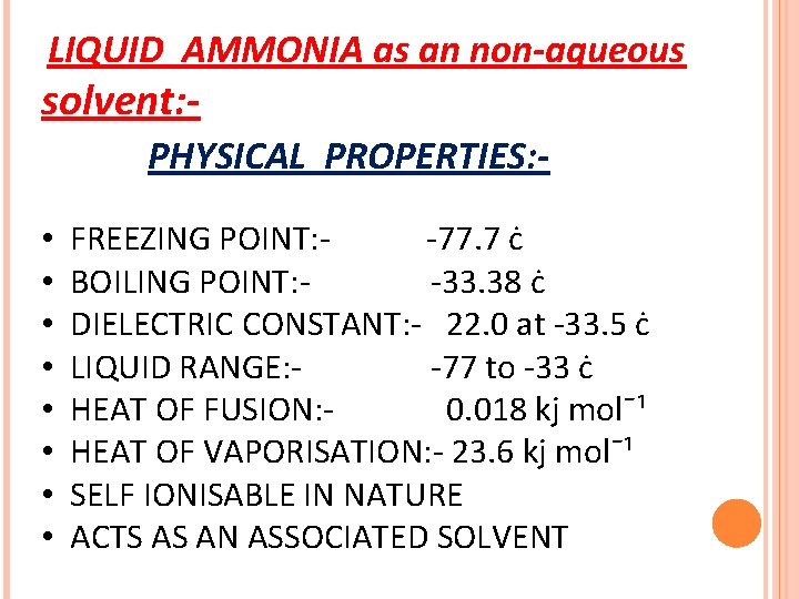 LIQUID AMMONIA as an non-aqueous solvent: - PHYSICAL PROPERTIES: • • FREEZING POINT: -77. LIQUID AMMONIA as an non-aqueous solvent: - PHYSICAL PROPERTIES: • • FREEZING POINT: -77.