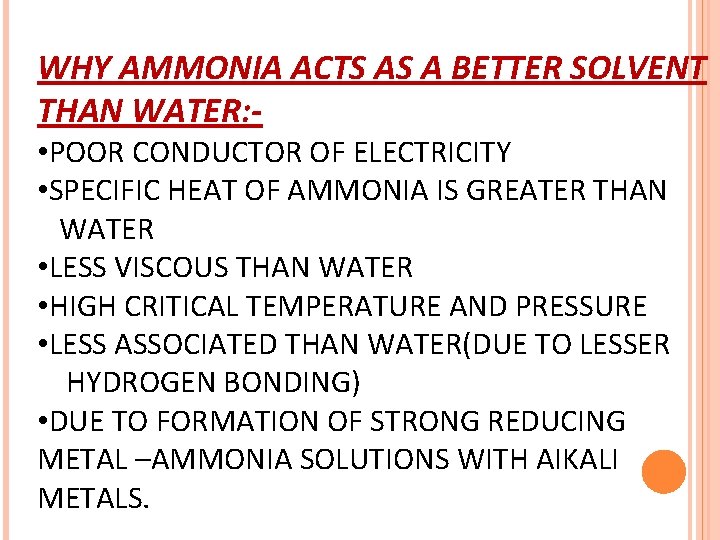 WHY AMMONIA ACTS AS A BETTER SOLVENT THAN WATER: • POOR CONDUCTOR OF ELECTRICITY WHY AMMONIA ACTS AS A BETTER SOLVENT THAN WATER: • POOR CONDUCTOR OF ELECTRICITY